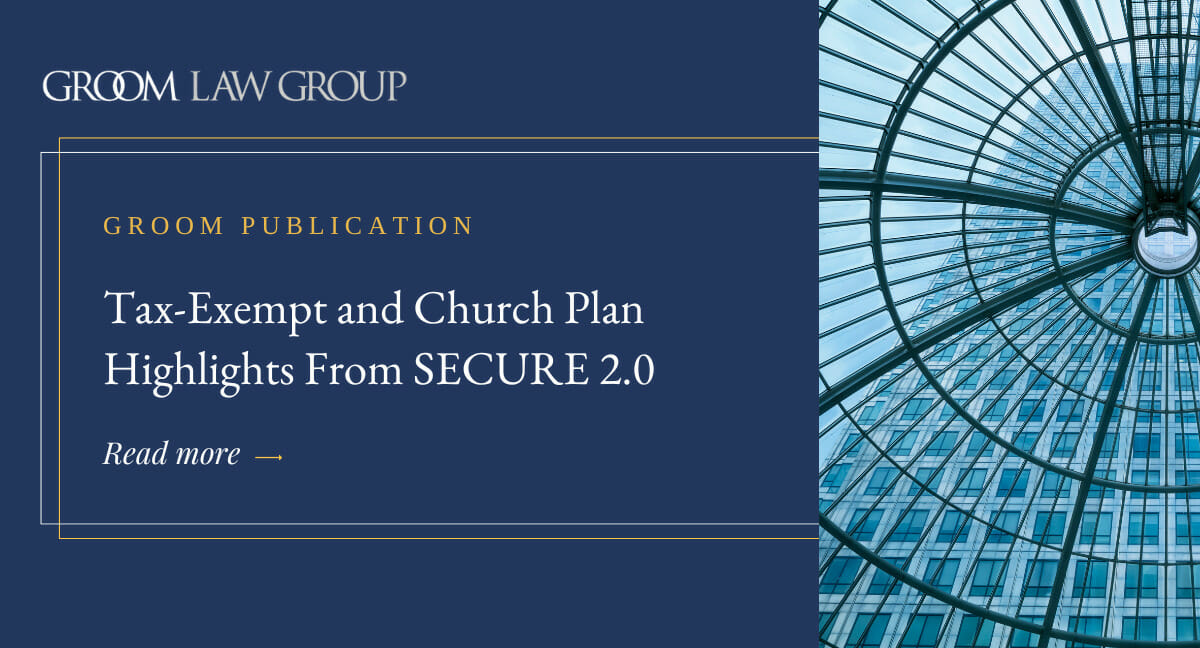 Tax Exempt And Church Plan Highlights From SECURE 2 0 Groom Law Group   March 14 Tax Exempt Church Plan Highlights From Secure 2.0  