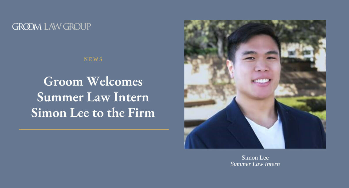 Groom Summer Law Intern Simon Lee to the Firm Groom Law Group