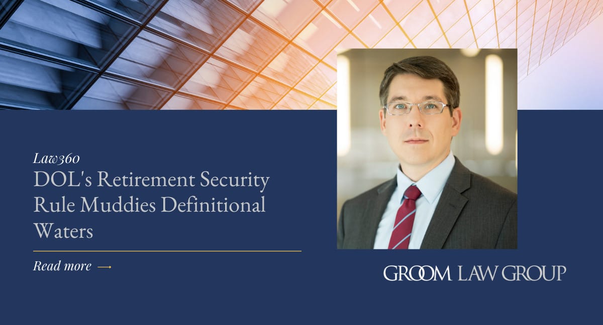 DOL's Retirement Security Rule Muddies Definitional Waters | Groom Law ...